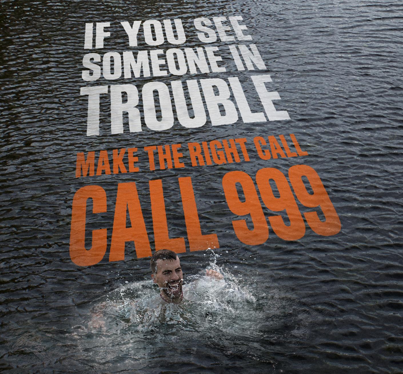 image reads: "If you see someone in trouble, make the right call, call 999."
